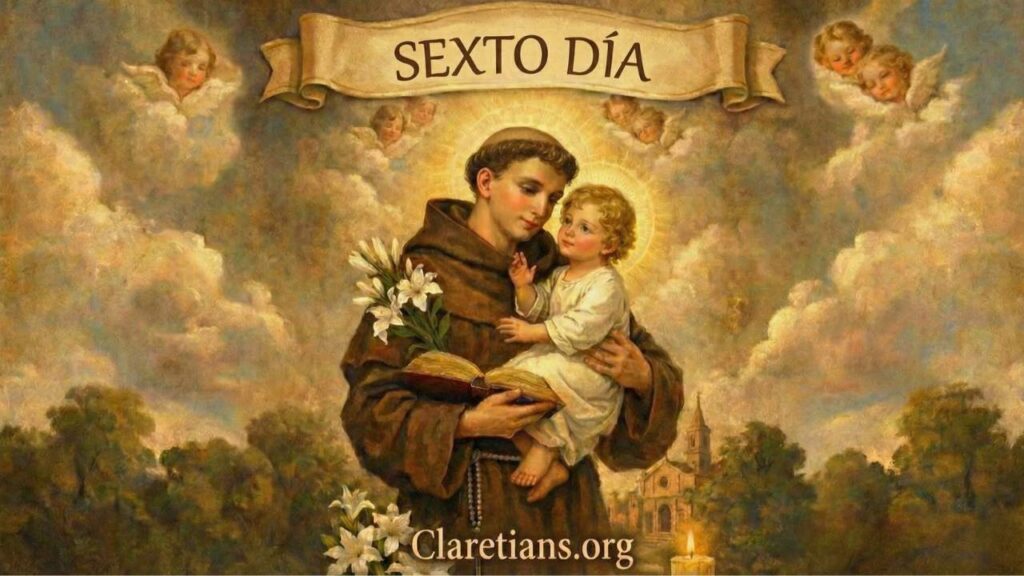Sexto Dia de la Novena de San Antonio de Padua - Misioneros Claretianos