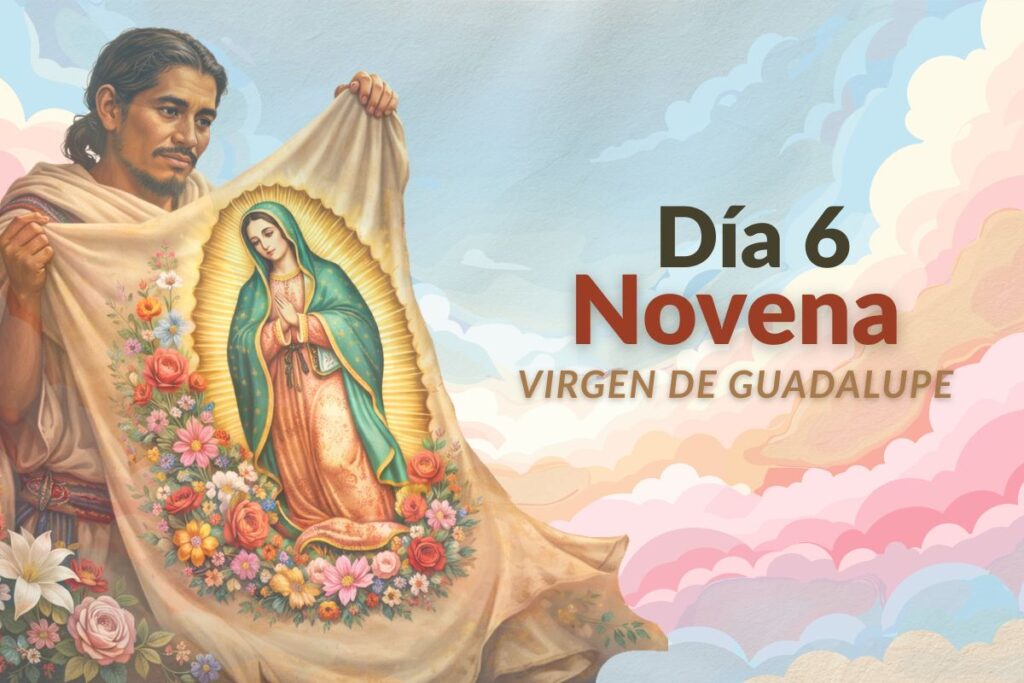 Día 6 novena de Guadalupe